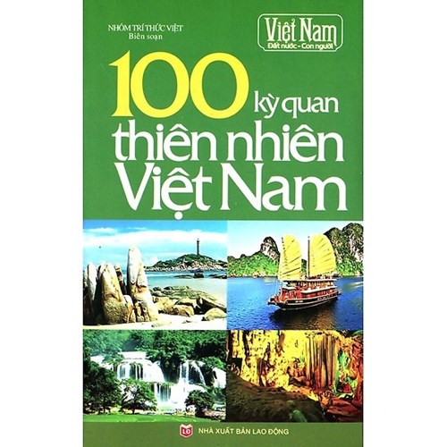 “ Một trăm kỳ quan thiên nhiên Việt nam” - nhóm tác giả Trí thức Việt biên soạn